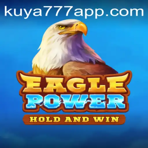Dive into the Exciting World of EaglePower on Kuya777.Com